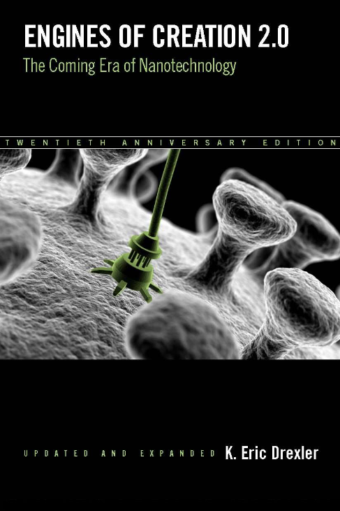 Book cover of Engines of Creation 2.0 : The Coming Era of Nanotechnology by Kim Eric Drexler Book cover of Engines of Creation 2.0 : The Coming Era of Nanotechnology by Kim Eric Drexler